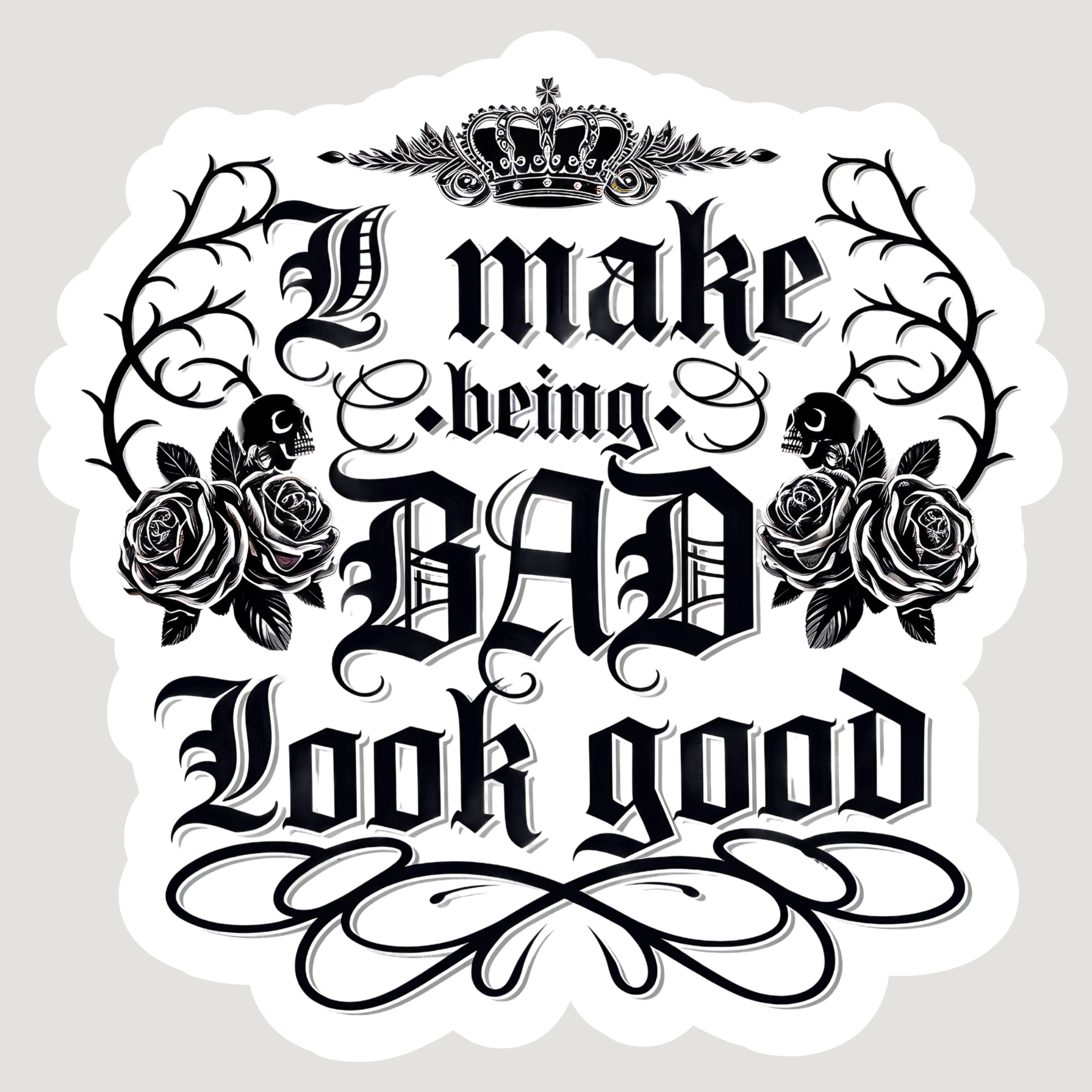 Makin' Bad Look Good