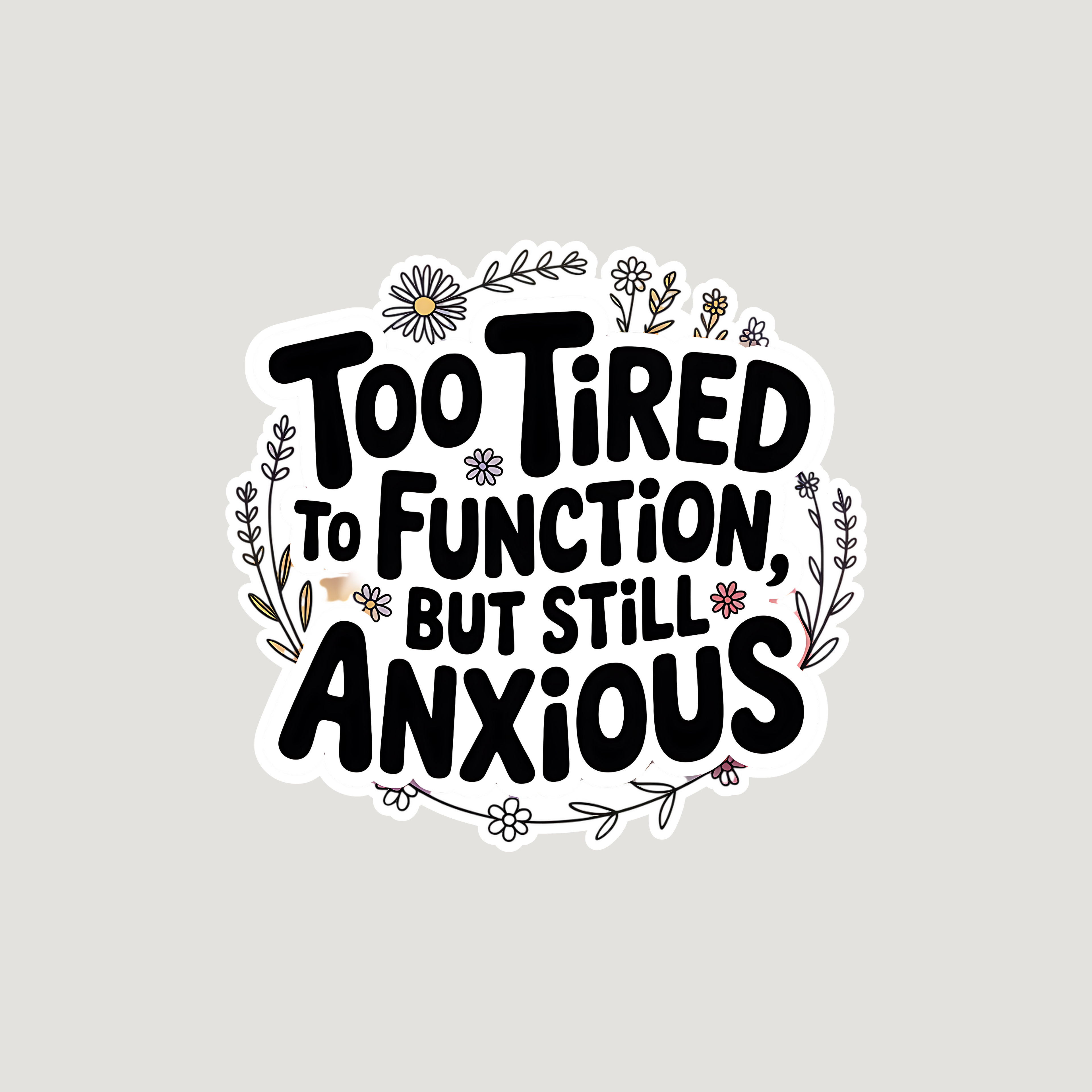 Tired but Anxious Sticker